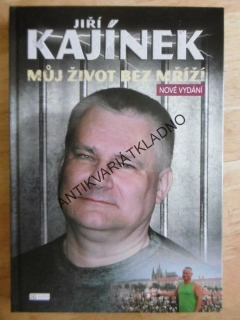 MŮJ ŽIVOT BEZ MŘÍŽÍ, JIŘÍ KÁJÍNEK, **an