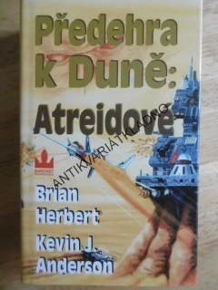 PŘEDEHRA K DUNĚ: ATREIDOVÉ, BRIAN HERBERT, KEVIN J. ANDERSON, **an
