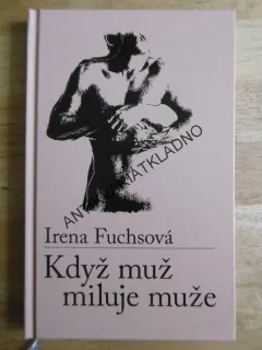KDYŽ MUŽ MILUJE MUŽE, IRENA FUCHSOVÁ, **an