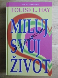 MILUJ SVŮJ ŽIVOT, LOUISE L.HAY, **an