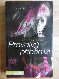 PRAVDIVÝ PŘÍBĚH LŽI, HANA LASICOVÁ, **an