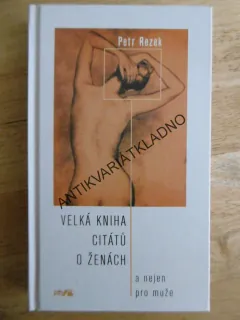 VELKÁ KNIHA CITÁTŮ O ŽENÁCH A NEJEN PRO MUŽE, PETR REZEK, **an