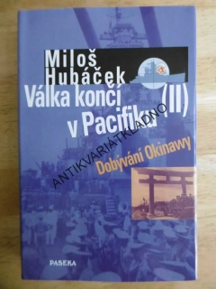 VÁLKA KONČÍ V PACIFIKU, 2., DOBÝVÁNÍ OKINAWY, MILOŠ HUBÁČEK, **an