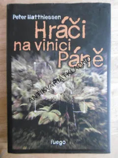 HRÁČI NA VINICI PÁNĚ, PETER MATTHIESSEN, **an