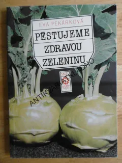 PĚSTUJEME ZDRAVOU ZELENINU, EVA PEKÁRKOVÁ, **an