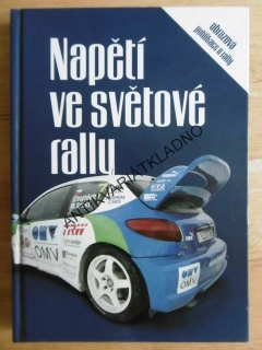 NAPĚTÍ VE SVĚTOVÉ RALLY, RALLYE, OBRAZOVÁ PUBLIKACE O RALLY, **an