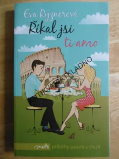 ŘÍKAL JSI TI AMO, EVA RÝZNEROVÁ, **an
