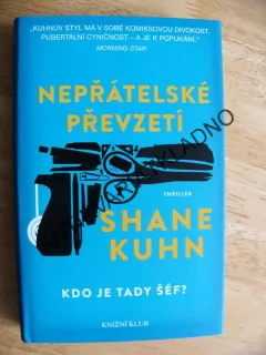 NEPŘÁTELSKÉ PŘEVZETÍ, SHANE KUHN, **an