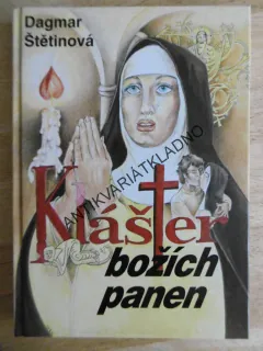 KLÁŠTER BOŽÍCH PANEN, DAGMAR ŠTĚTINOVÁ, **AN
