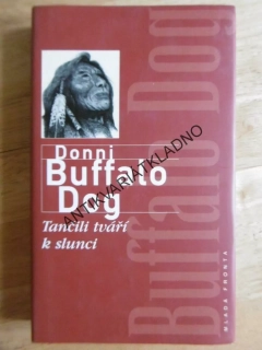 TANČILI TVÁŘÍ K SLUNCI, DONNI BUFFALO DOG, **an