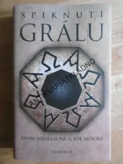 SPIKNUTÍ GRÁLU, LYNN SHOLESOVÁ, JOE MOORE, **an