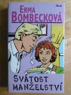 SVÁTOST MANŽELSTVÍ, ERMA BOMBECKOVÁ, **an