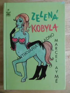 ZELENÁ KOBYLA, MARCEL AYMÉ, **an