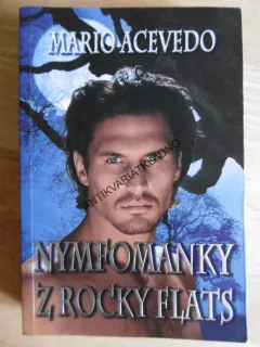 NYMFOMANKY Z ROCKY FLATS, MARIO ACEVEDO, **an