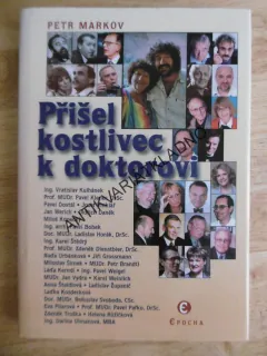 PŘIŠEL KOSTLIVEC K DOKTOROVI, PETR MARKOV, **an