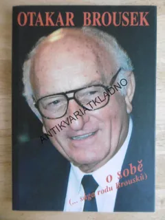 OTAKAR BROUSEK: O SOBĚ (..SÁGA RODU BROUSKŮ), **an