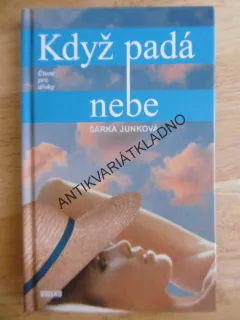 KDYŽ PADÁ NEBE, ŠÁRKA JUNKOVÁ, **an