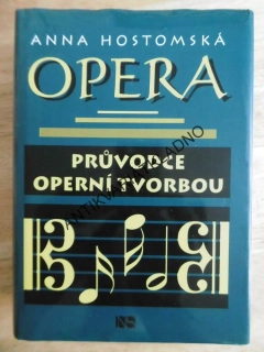 OPERA, PRŮVODCE OPERNÍ TVORBOU, ANNA HOSTOMSKÁ, **an