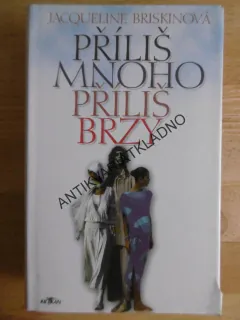 PŘÍLIŠ MNOHO PŘÍLIŠ BRZY, JACQUELINE BRISKINOVÁ, **an