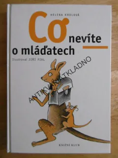CO NEVÍTE O MLÁĎATECH, HELENA KHOLOVÁ, JIŘÍ FIXL, **an