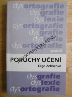 PORUCHY UČENÍ, dysgrafie, dyslexie, dysortografie, OLGA ZELINKOVÁ, **an