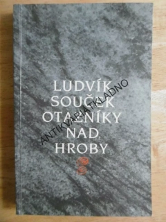 OTAZNÍKY NAD HROBY, LUDVÍK SOUČEK, **an