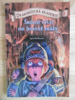 DRAKOBIJECKÁ AKADEMIE, ŠKOLNÍ VÝLET DO JESKYNĚ ZKÁZY, KATE MCMULLAN, **an