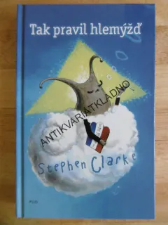 TAK PRAVIL HLEMÝŽĎ, STEPHEN CLARKE, **an