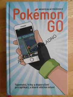 POKÉMON GO, NEOFICIÁLNÍ PRŮVODCE, **an