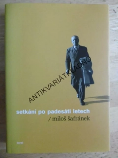 SETKÁNÍ PO PADESÁTI LETECH, MILOŠ ŠAFRÁNEK, **an