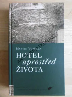 HOTEL UPROSTŘED ŽIVOTA, MARTIN VOPĚNKA, **an