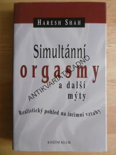SIMULTÁNNÍ ORGASMY A DALŠÍ MÝTY, REALISTICKÝ POHLED NA INTIMNÍ VZTAHY, HARESH SHAH, **an