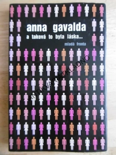 A TAKOVÁ TO BYLA LÁSKA..., ANNA GAVALDA, **an
