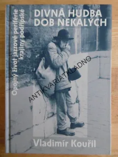 DIVNÁ HUDBA DOB NEKALÝCH, VLADIMÍR KOUŘIL, **an