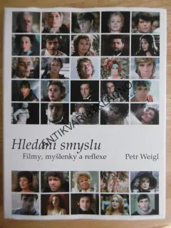 HLEDÁNÍ SMYSLU, FILMY, MYŠLENKY, REFLEXE, PETR WEIGL,, **an