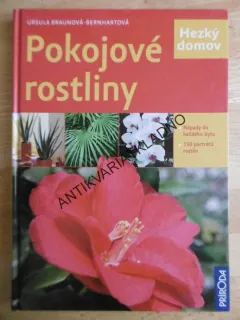 POKOJOVÉ ROSTLINY, BRAUNOVÁ-BERNHARTOVÁ, **an