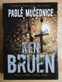 PADLÉ MUČEDNICE, KEN BRUEN, **an