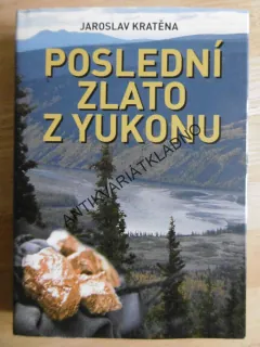 POSLEDNÍ ZLATO Z YUKONU, JAROSLAV KRATĚNA, **an