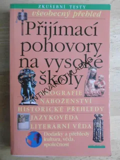 PŘIJÍMACÍ POHOVORY NA VYSOKÉ ŠKOLY, VŠEOBECNÝ PŘEHLED + ZKUŠEBNÍ TESTY,