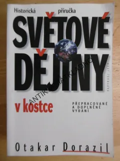 SVĚTOVÉ DĚJINY V KOSTCE, HISTORICKÁ PŘÍRUČKA, OTAKAR DORAZIL, **an