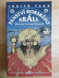 PANSTVÍ HORSKÉHO KRÁLE, DÍL 1., VZESTUP AVARYANŮ, JUDITH TARR, **an