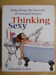 THINKING SEXY, UNLOCKING THE SECRETS OF SENSUAL DESIRE, AMANDA LOWE, ANGLICKY, **an