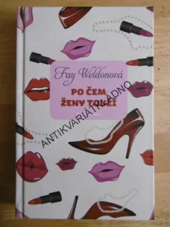 PO ČEM ŽENY TOUŽÍ, FAY WELDONOVÁ, **an