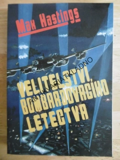 VELITELSTVÍ BOMBARDOVACÍHO LETECTVA, MAX HASTINGS, **an