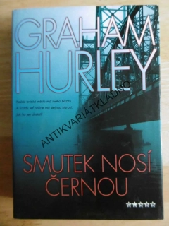 SMUTEK NOSÍ ČERNOU, GRAHAM HURLEY, **an