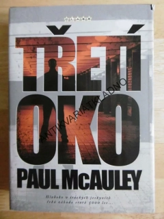 TŘETÍ OKO, PAUL MCAULEY, **an