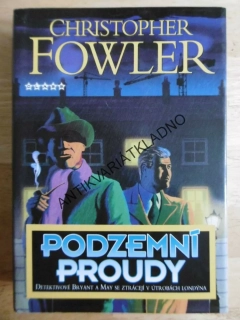PODZEMNÍ PROUDY, CHRISTOPHER FOWLER, **an
