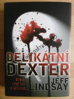 DELIKÁTNÍ DEXTER, JEFF LINDSAY, **an