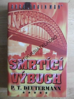 SMRTÍCÍ VÝBUCH, AKCE "TRAIN MAN", P. T. DEUTERMANN, **an