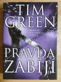 PRAVDA ZABÍJÍ, TIM GREEN, **an